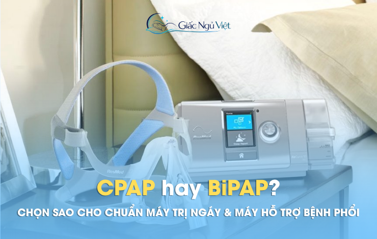 Giải Mã Thuật Ngữ Y Khoa: Sự Khác Biệt Giữa Máy Thở CPAP (Trị Ngáy) Và Máy Thở BiPAP (Hỗ Trợ Phổi)